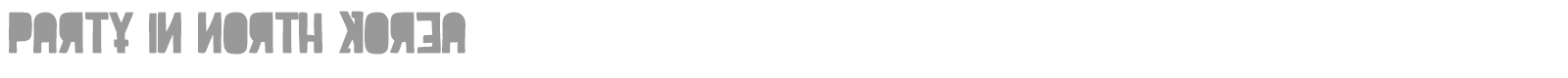 Party in North Korea font preview